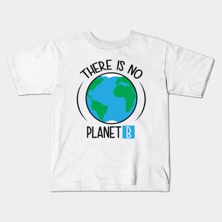 There is no planet B Kids T-Shirt